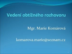 Veden obtnho rozhovoru Mgr Marie Komrov komarova marieseznam