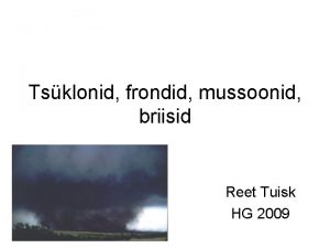 Tsklonid frondid mussoonid briisid Reet Tuisk HG 2009