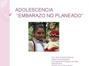 ADOLESCENCIA EMBARAZO NO PLANEADO Dra Silvia Guzmn Ramrez