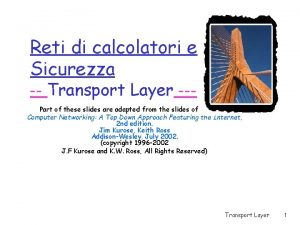 Reti di calcolatori e Sicurezza Transport Layer Part