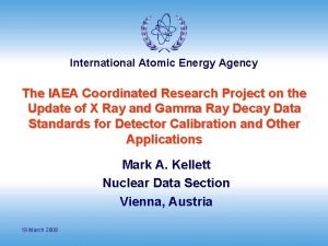 International Atomic Energy Agency The IAEA Coordinated Research