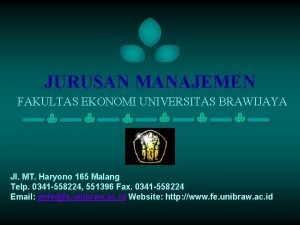 JURUSAN MANAJEMEN FAKULTAS EKONOMI UNIVERSITAS BRAWIJAYA Jl MT