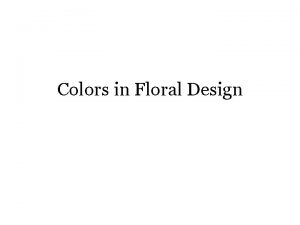 Color theory in floral design Color theory in floral design