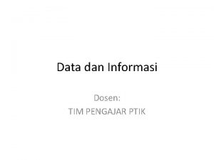 Data dan Informasi Dosen TIM PENGAJAR PTIK Pengertian