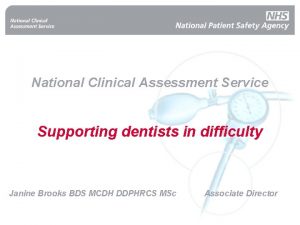 National Clinical Assessment Service Supporting dentists in difficulty