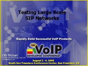 Testing Large Scale SIP Networks Ofir Michael Director