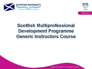 Multidisciplinary Scottish Multiprofessional Development Programme Generic Instructors Course