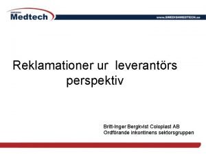 Reklamationer ur leverantrs perspektiv BrittInger Bergkvist Coloplast AB