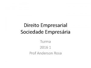 Direito Empresarial Sociedade Empresria Turma 2016 1 Prof