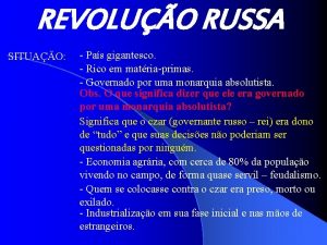 REVOLUO RUSSA SITUAO Pas gigantesco Rico em matriaprimas