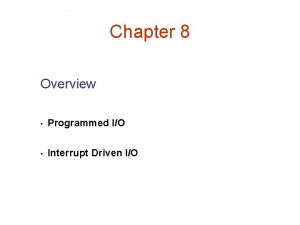 Programmed io vs interrupt driven io