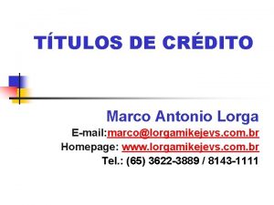 TTULOS DE CRDITO Marco Antonio Lorga Email marcolorgamikejevs