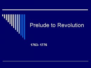 Prelude to Revolution 1763 1776 Pontiacs Rebellion 1763