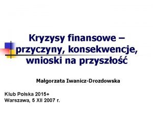 Kryzysy finansowe przyczyny konsekwencje wnioski na przyszo Magorzata