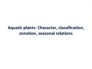 Aquatic plants Character classification zonation seasonal relations Character