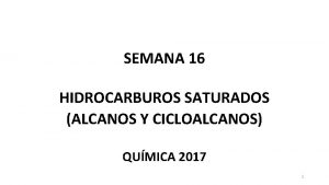 SEMANA 16 HIDROCARBUROS SATURADOS ALCANOS Y CICLOALCANOS QUMICA