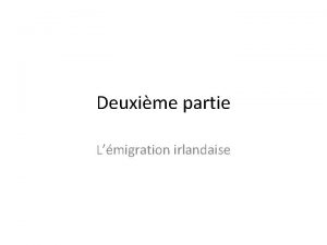 Deuxime partie Lmigration irlandaise A Pourquoi les Irlandais