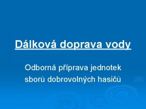 Dlkov doprava vody Odborn pprava jednotek sbor dobrovolnch