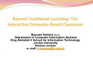 Beyond Traditional Lecturing The Interactive ComputerBased Classroom Bassam