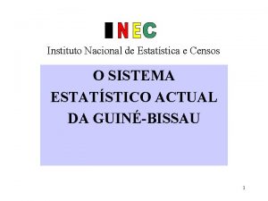 Instituto Nacional de Estatstica e Censos O SISTEMA