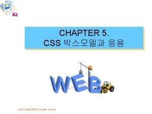 CHAPTER 5 CSS 2013 All rights reserved DOCTYPE