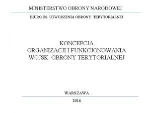 MINISTERSTWO OBRONY NARODOWEJ BIURO DS UTWORZENIA OBRONY TERYTORIALNEJ