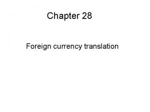 Chapter 28 Foreign currency translation Currency conversion Required Chapter 28 Foreign currency translation Currency conversion Required