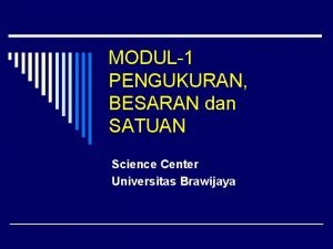 MODUL1 PENGUKURAN BESARAN dan SATUAN Science Center Universitas