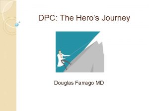 DPC The Heros Journey Douglas Farrago MD Once