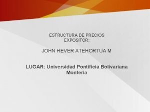 ESTRUCTURA DE PRECIOS EXPOSITOR JOHN HEVER ATEHORTUA M