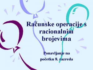 Raunske operacije s racionalnim brojevima Ponavljanje na poetku