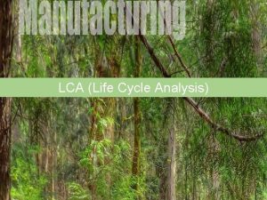 LCA Life Cycle Analysis What is LCA Life