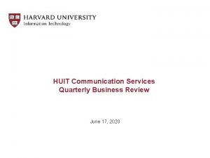 HUIT Communication Services Quarterly Business Review June 17