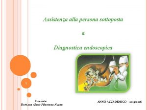 Assistenza alla persona sottoposta a Diagnostica endoscopica 1