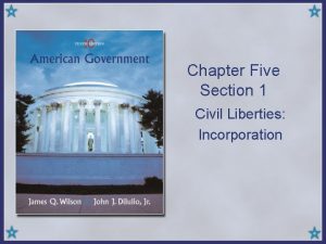 Chapter Five Section 1 Civil Liberties Incorporation Civil
