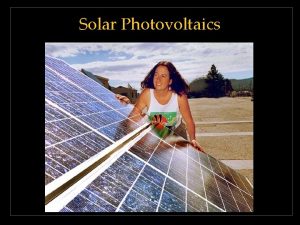 Solar Photovoltaics Heat from the sun Kw or