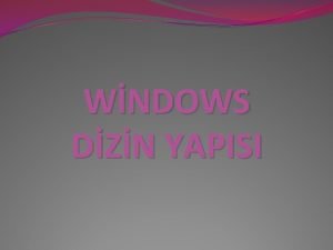 WNDOWS DZN YAPISI KLASR NEDR Klasrler dosyalar birbirinden