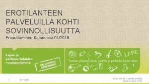 EROTILANTEEN PALVELUILLA KOHTI SOVINNOLLISUUTTA Eroauttaminen Kainuussa 012018 1