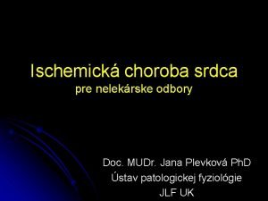 Ischemick choroba srdca pre nelekrske odbory Doc MUDr