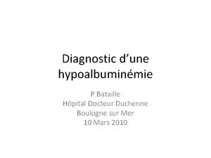 Diagnostic dune hypoalbuminmie P Bataille Hpital Docteur Duchenne