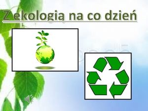 Z ekologi na co dzie Ekologia ekologia nauka