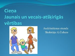 Ciea Jaunais un vecaisatirgs vrtbas Audzinanas stunda Skolotja