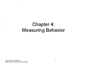 Chapter 4 Measuring Behavior Cooper Heron and Heward