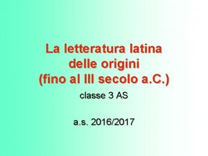 La letteratura latina delle origini fino al III