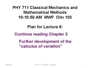 PHY 711 Classical Mechanics and Mathematical Methods 10