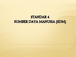 STANDAR 4 SUMBER DAYA MANUSIA SDM SDM di