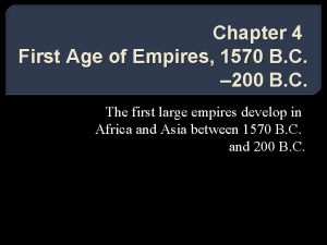 Chapter 4 First Age of Empires 1570 B