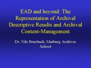 EAD and beyond The Representation of Archival Descriptive