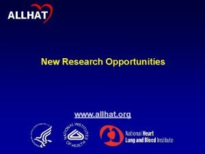 ALLHAT New Research Opportunities www allhat org 2