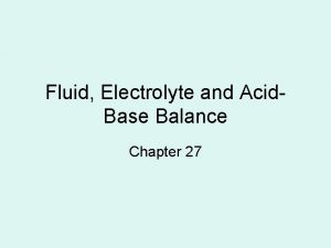 Fluid Electrolyte and Acid Base Balance Chapter 27